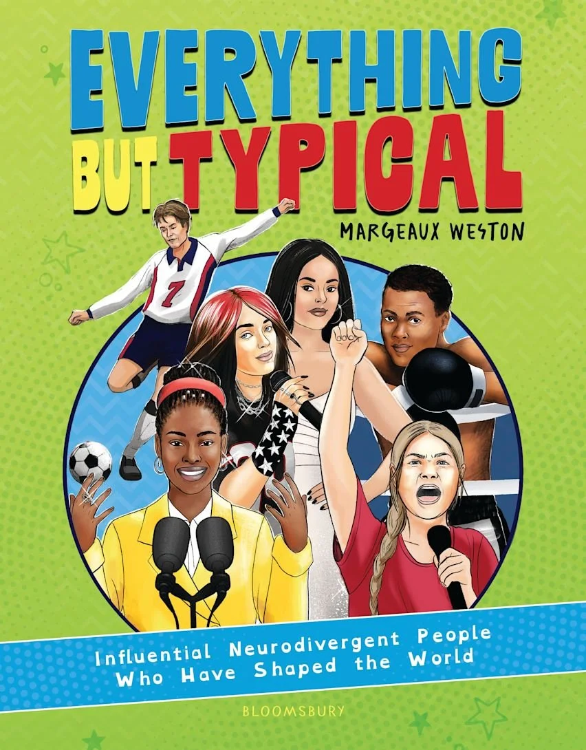 Book cover titled "Everything But Typical" by Margeaux Weston, featuring illustrations of diverse neurodivergent young people participating in various activities, including a voice speaker, a person holding a microphone, a football player, a girl with braids, and a girl with red hair, with a vibrant green background and blue banner with white text.