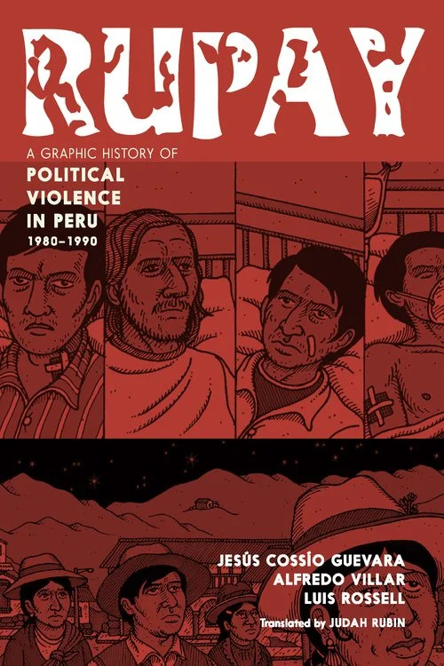 Cover of a graphic history book titled 'RUPAY', focusing on political violence in Peru from 1980 to 1990, featuring illustrated portraits of several individuals and a landscape with mountains in the background.