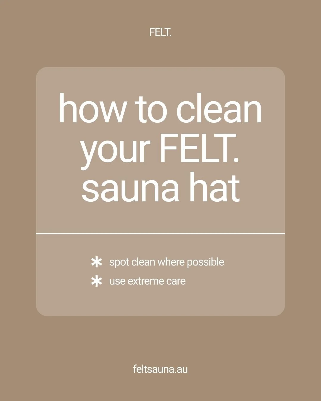 Your FELT. Merino wool sauna hat is naturally antibacterial and odour-resistant, which means the most important care step is to wash it less.

For routine care, simply hang it to air dry after each session. When it does need a deep clean (rarely!), f