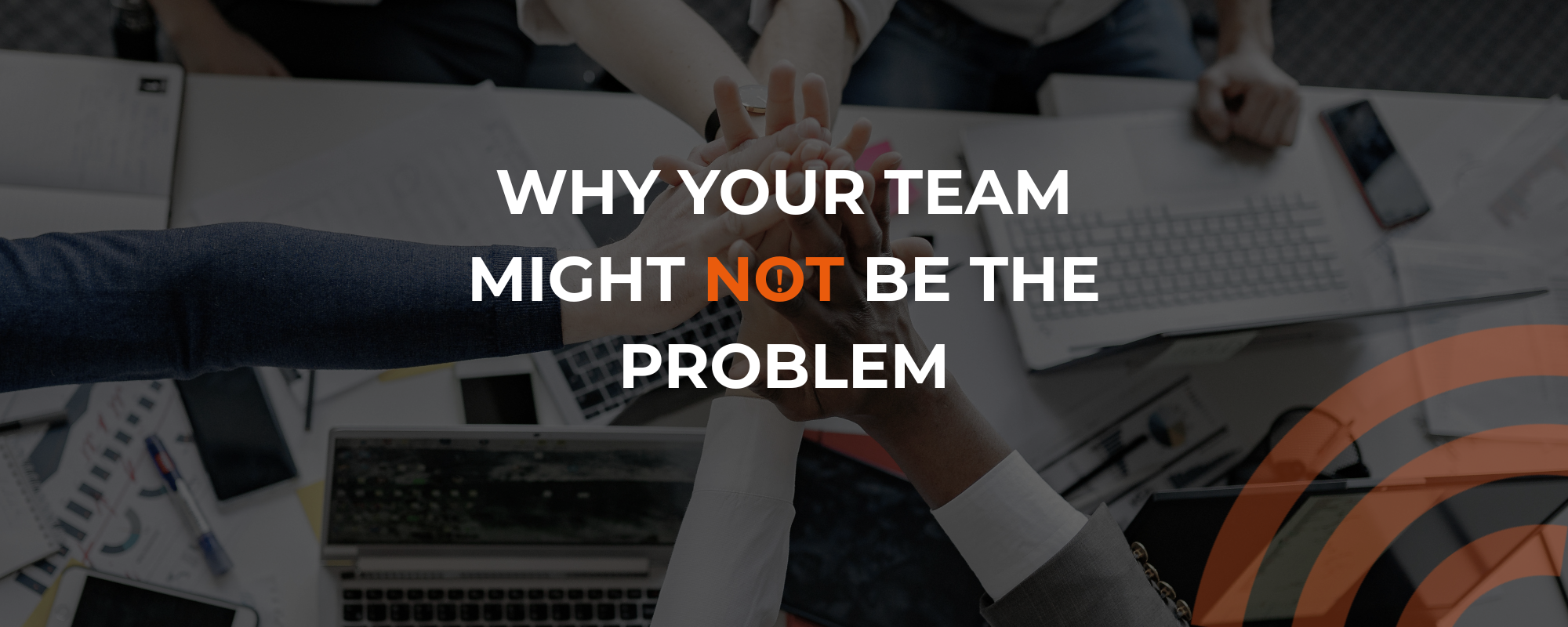 Why Your Team Might Not Be the Problem
