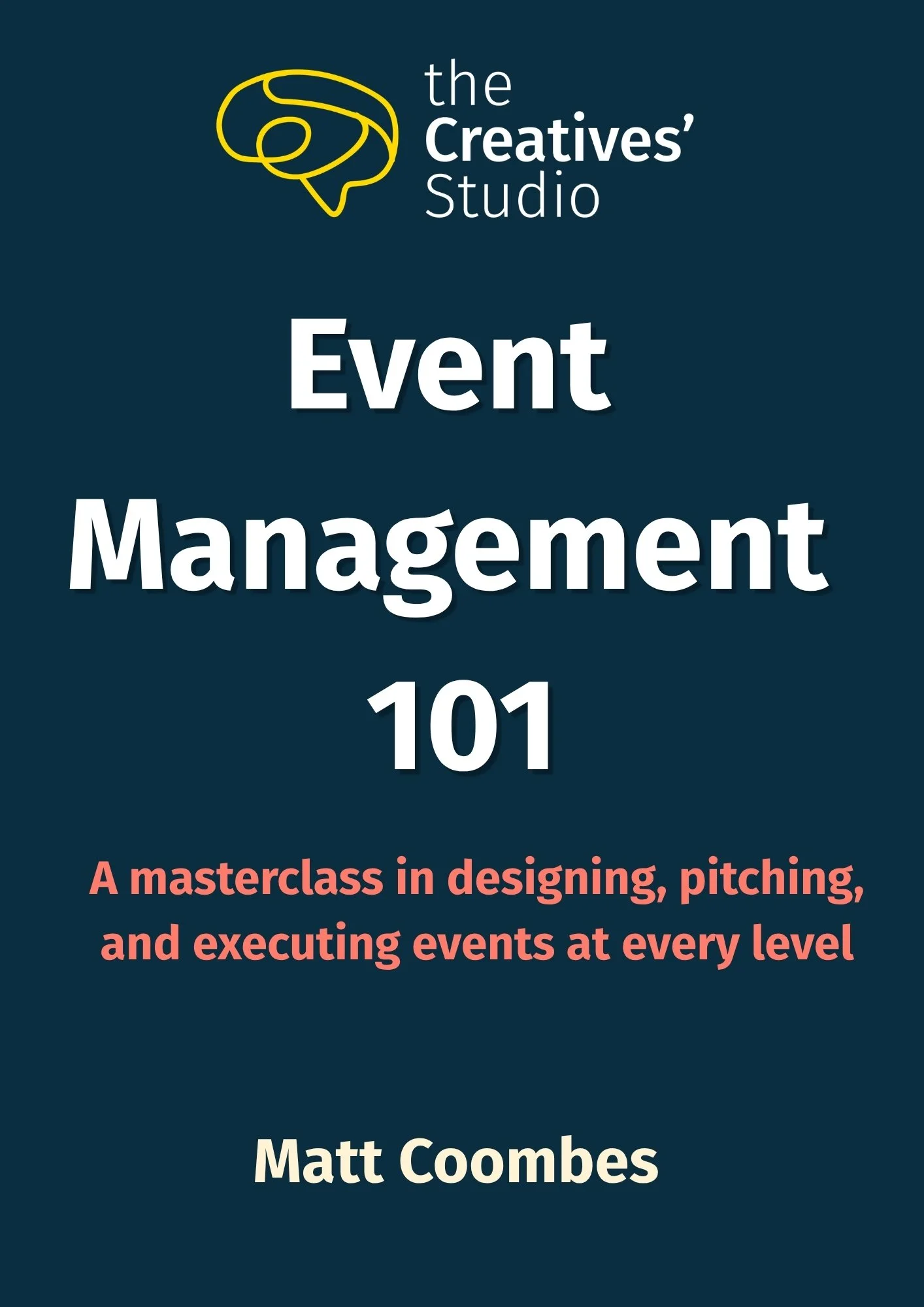 Event Management 101 - Design, Pitch, and Execute Events at every level