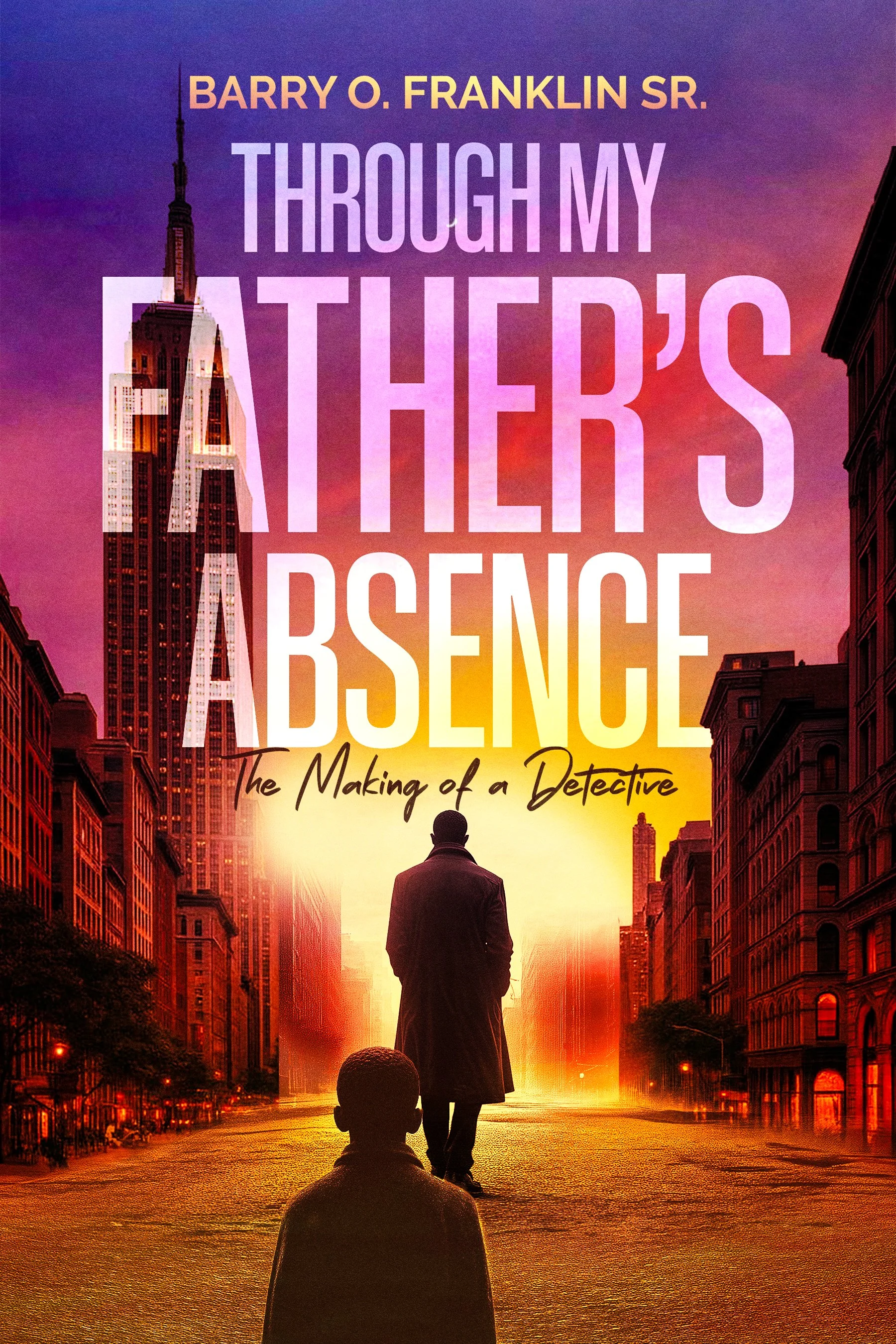 Through My Father’s Absence: The Making of a Man By Barry O. Franklin Sr. (Hardcover)