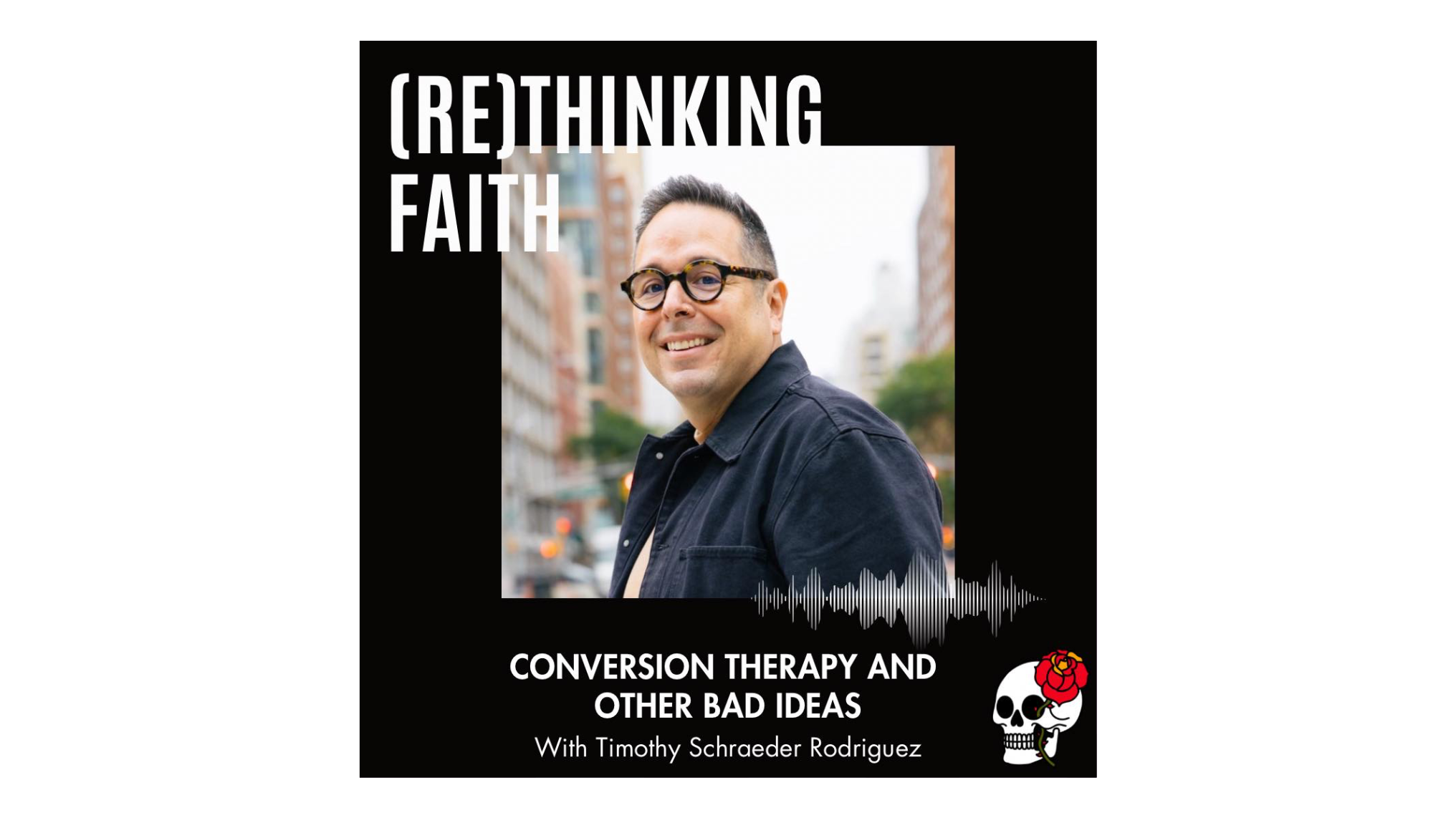 Re(Thinking) Faith: Conversion Thearpy and Other Bad Ideas