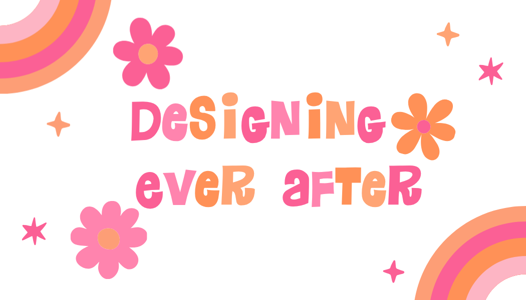 Designing Ever After