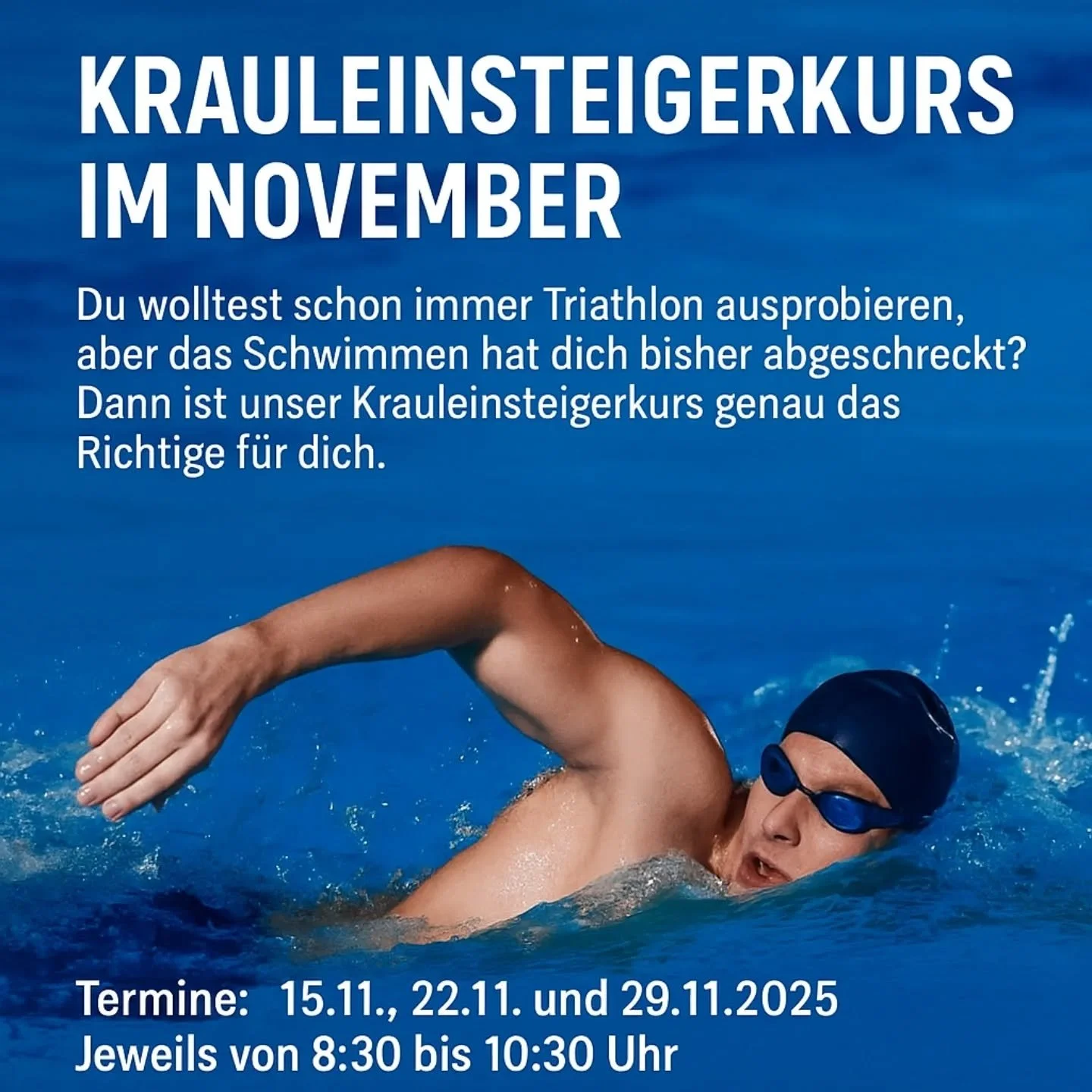 𝗞𝗿𝗮𝘂𝗹𝗲𝗶𝗻𝘀𝘁𝗲𝗶𝗴𝗲𝗿𝗸𝘂𝗿𝘀 𝗶𝗺 𝗡𝗼𝘃𝗲𝗺𝗯𝗲𝗿
Du wolltest schon immer Triathlon ausprobieren, aber das Schwimmen hat dich bisher abgeschreckt?
Dann ist unser Krauleinsteigerkurs genau das Richtige f&uuml;r dich.

Unter der Anleitung ei