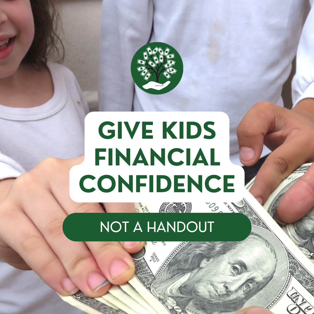 Give Kids Financial Confidence (Not a Handout)