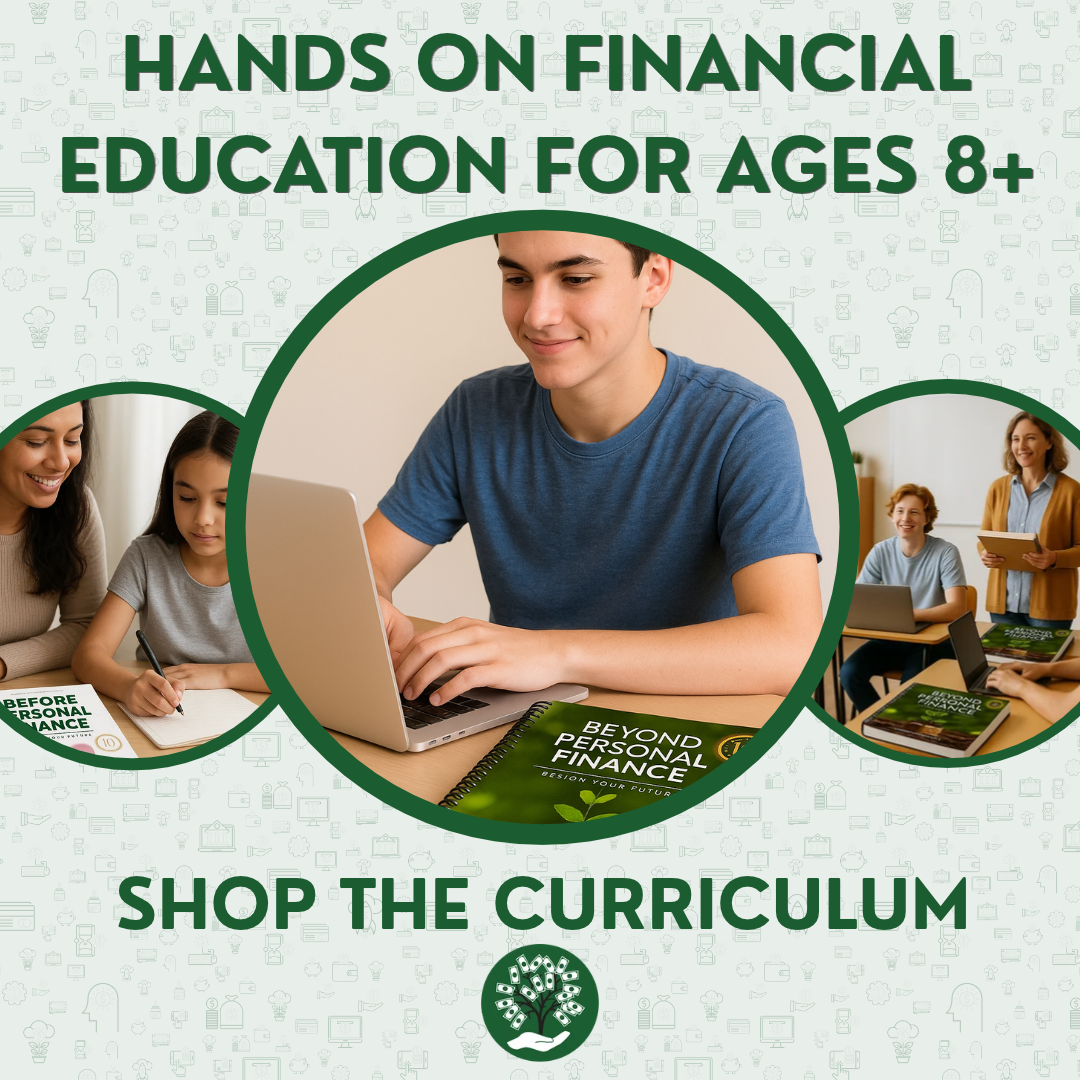 Hands-on financial education curriculum for kids and teens ages 8+, featuring Before Personal Finance and Beyond Personal Finance.