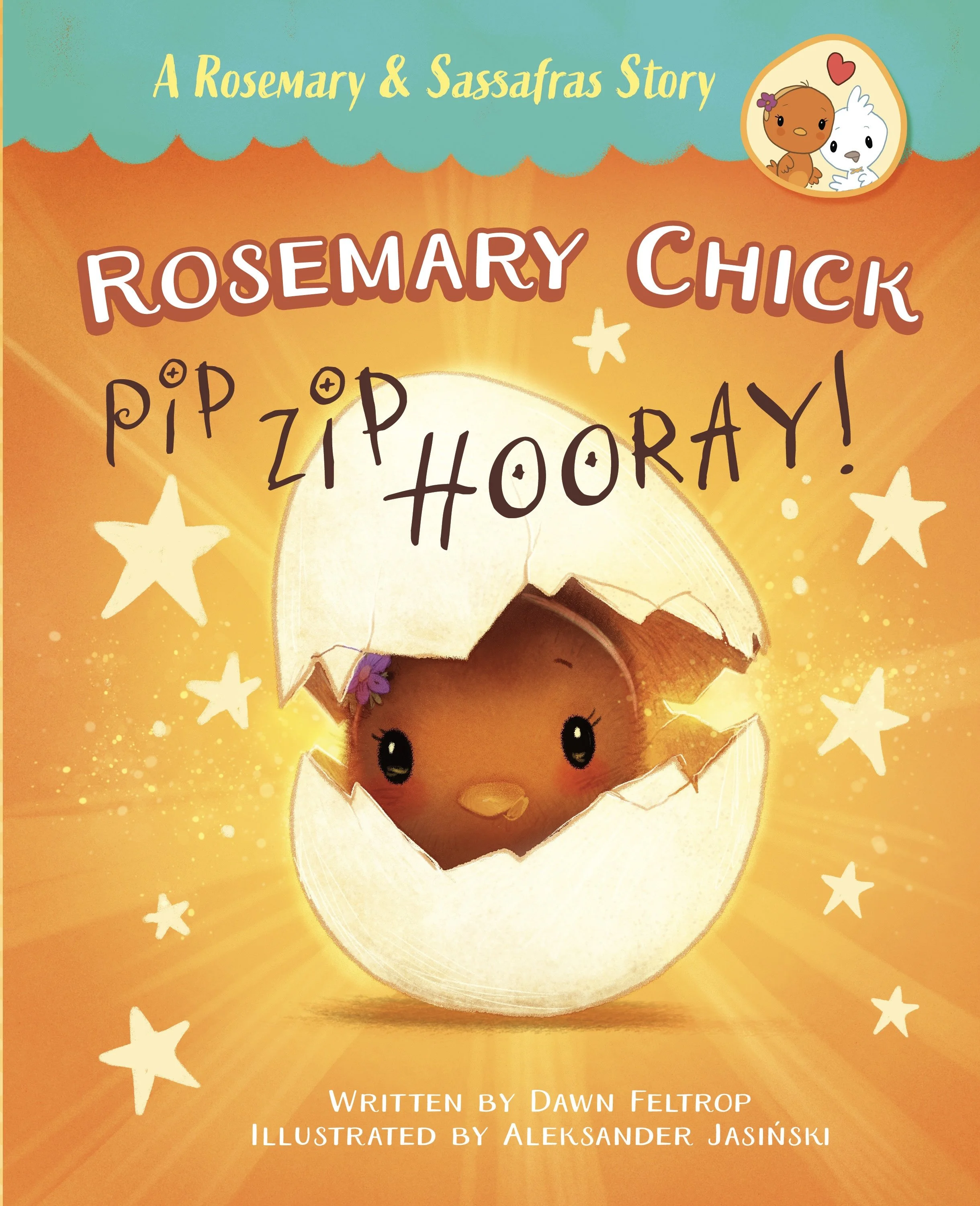 Book cover titled "A Rosemary & Sassafras Story: Rosemary Chick Pip Zip Hooray!" featuring an illustration of a chick emerging from an eggshell with stars in the background, and a small circle in the top right corner with chicks hugging.