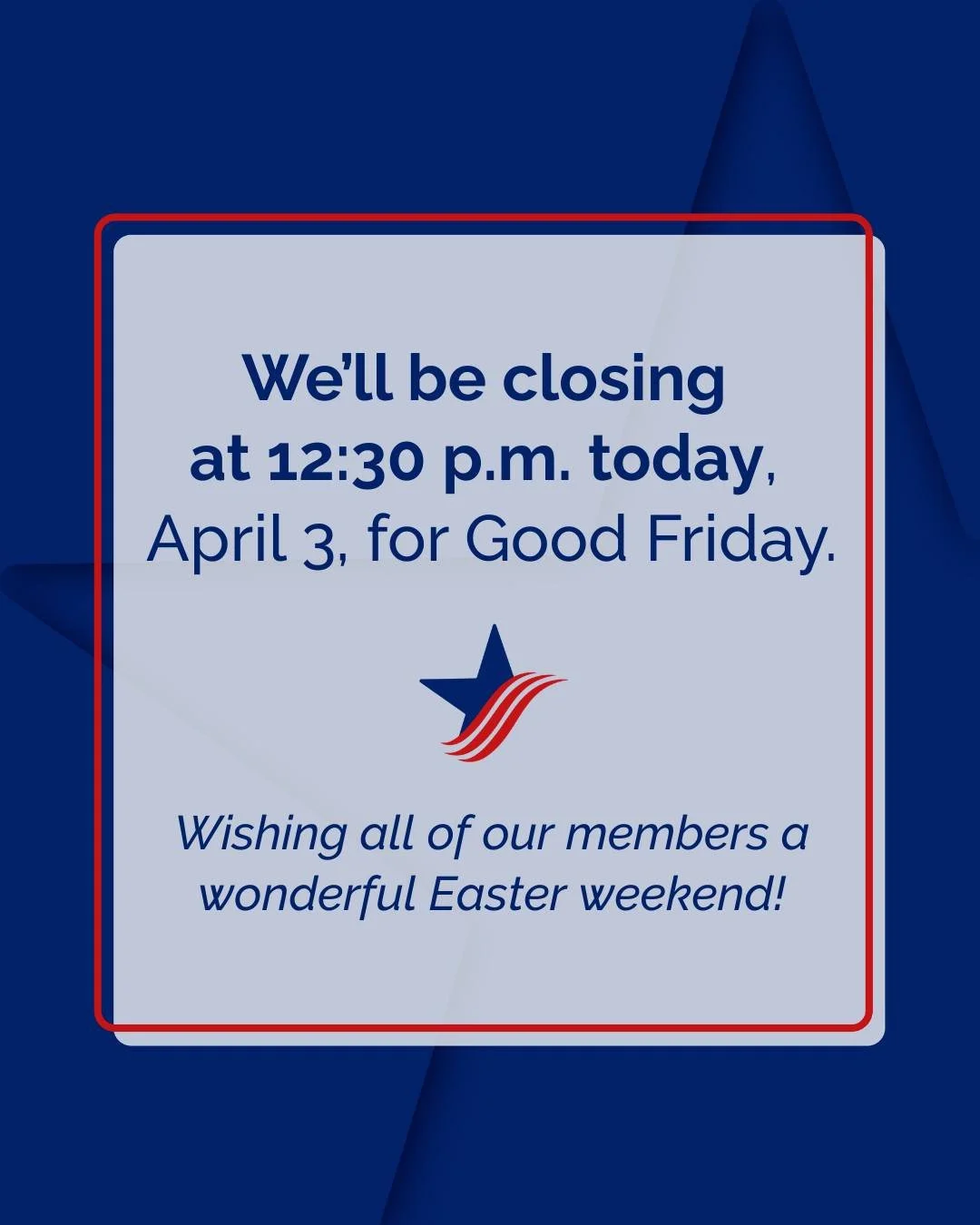 United Community FCU will be closing at 12:30 p.m. today, April 3, for Good Friday.

Don&rsquo;t forget&mdash;even while our doors are closed, you can still check balances, transfer funds, or pay bills 24/7 through Online and Mobile Banking! 📲

Regu