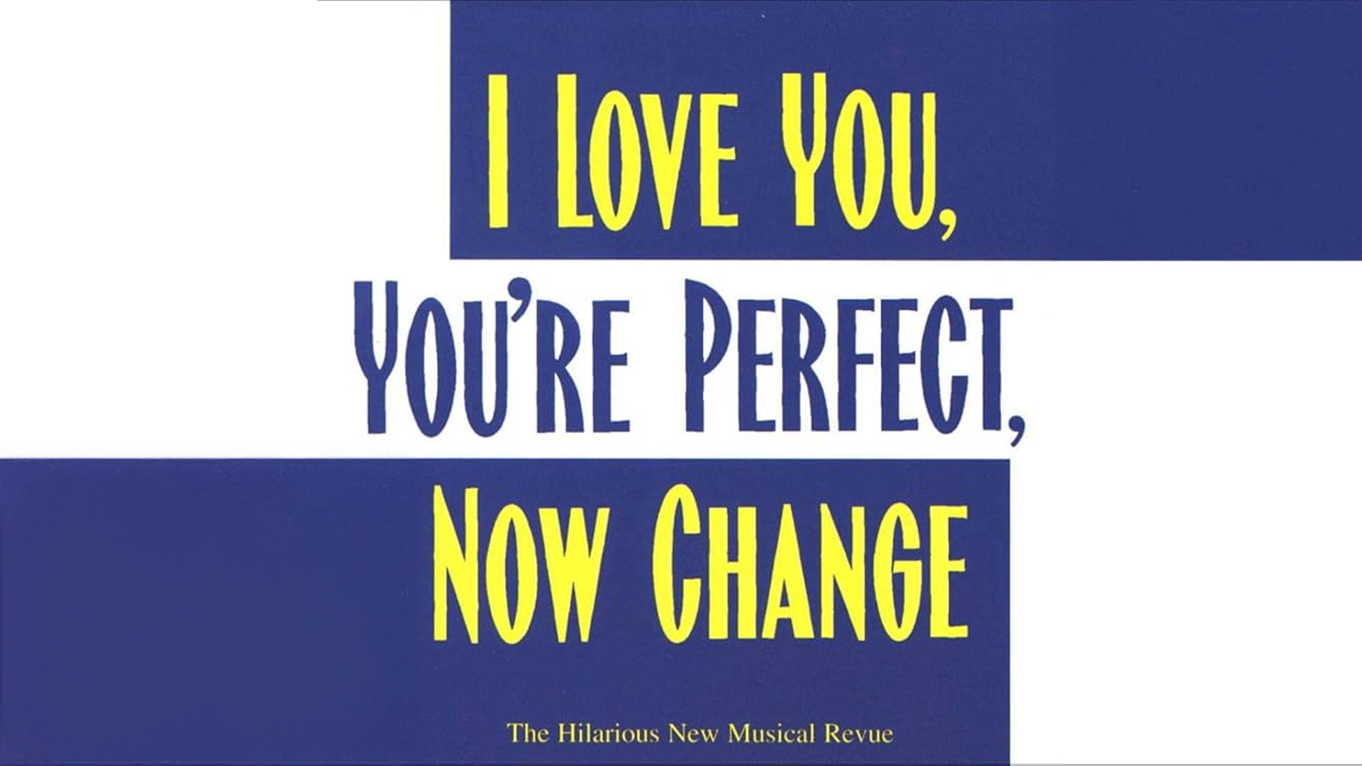 I Love You, You’re Perfect, Now Change
