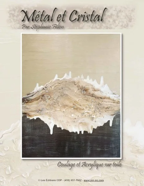 Couverture de livre intitulée 'Métal et Cristal' par Stéphanie Filion, montrant une œuvre d'art mêlant des éléments métalliques et cristallins sur une toile.
