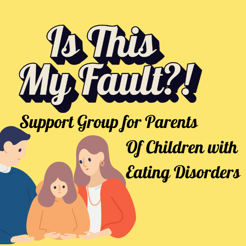 Illustration of a support group flyer with the text "Is This My Fault?! Support Group for Parents Of Children with Eating Disorders" and a cartoon drawing of a worried mother and father with a young girl patient.
