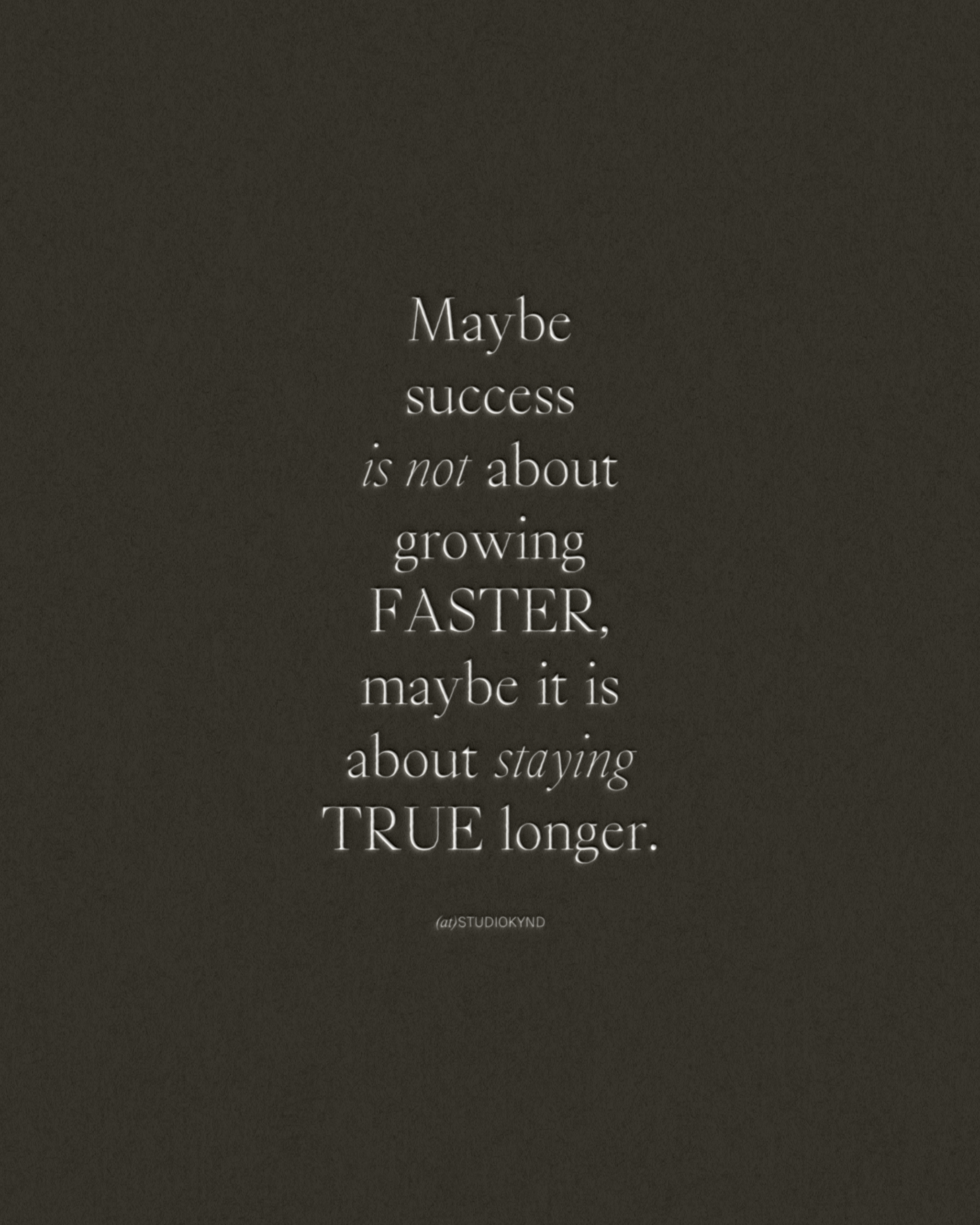Success Isn’t About Growing Faster, It’s About Staying True Longer