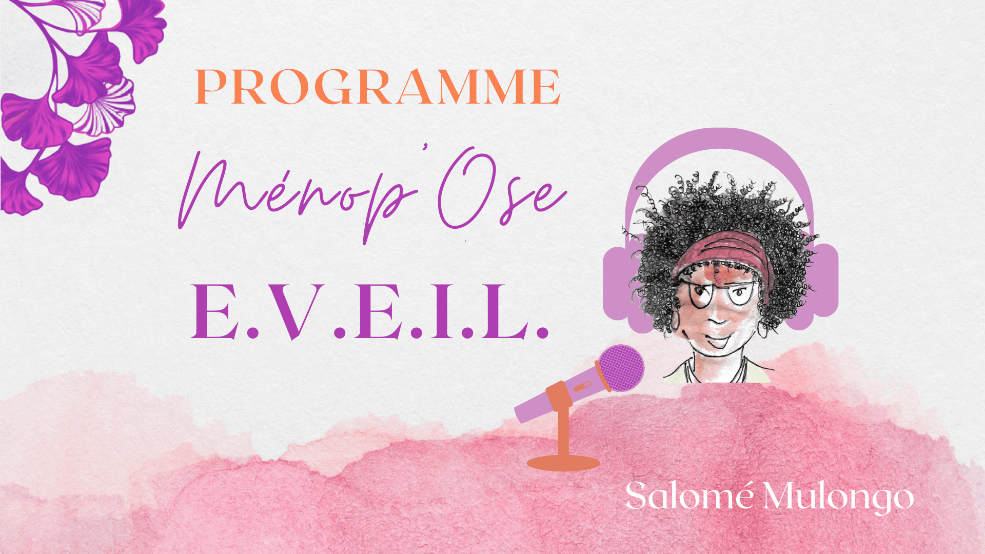 PROGRAMME en ligne Ménop' ose E.V.E.I.L. sur 3 mois Salomé Mulongo