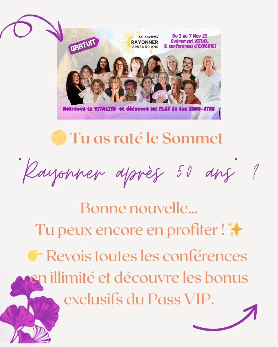Tu as rat&eacute; le Sommet Rayonner apr&egrave;s 50 ans ?

Pas de panique 🌸

Tu peux encore revoir les replays jusqu&rsquo;&agrave; dimanche&hellip;
Ou mieux encore 💫 t'offrir un acc&egrave;s illimit&eacute; &agrave; tous les tr&eacute;sors du som