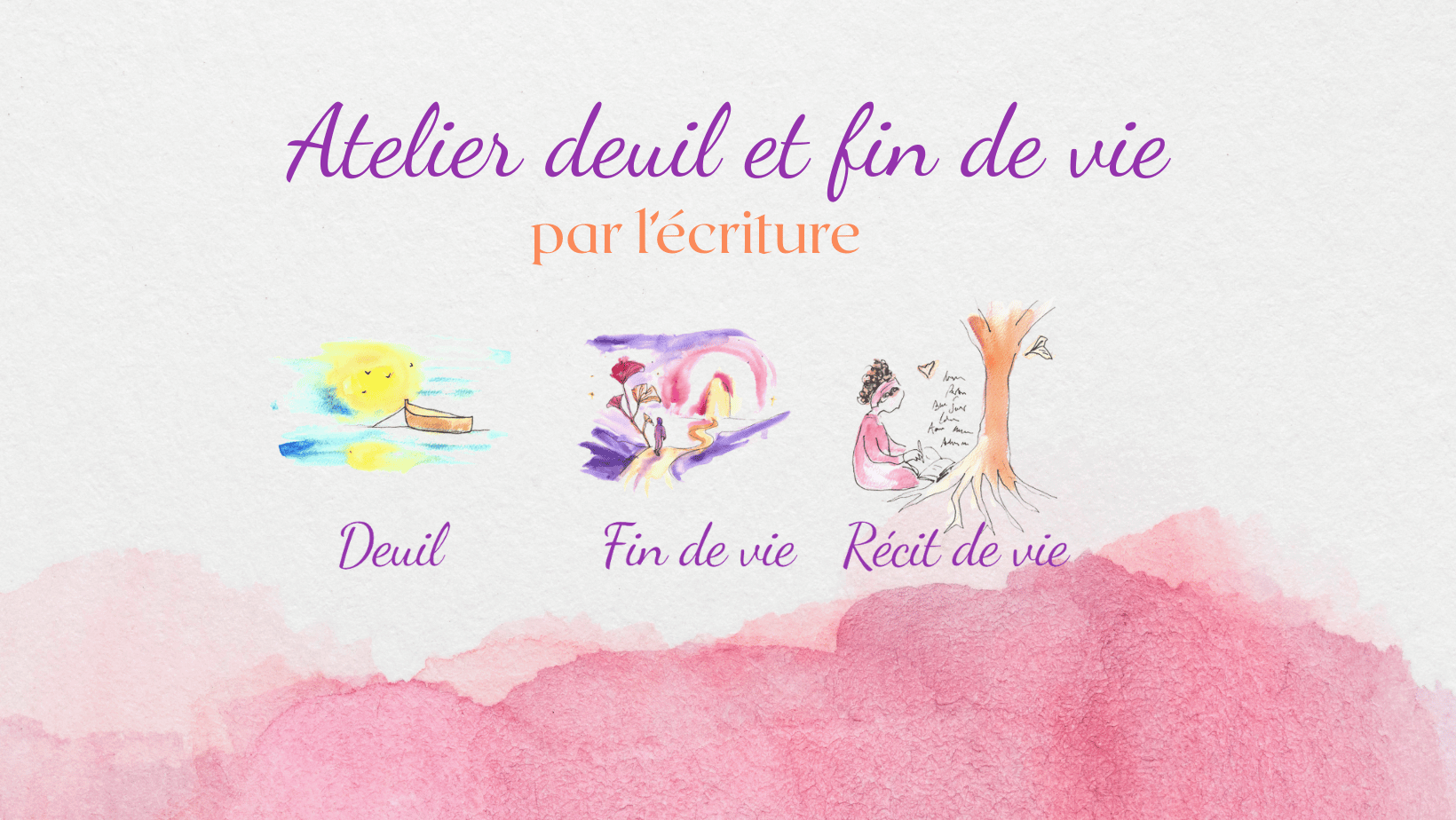 Atelier "Accompagner le deuil et la fin de vie par l'écriture"