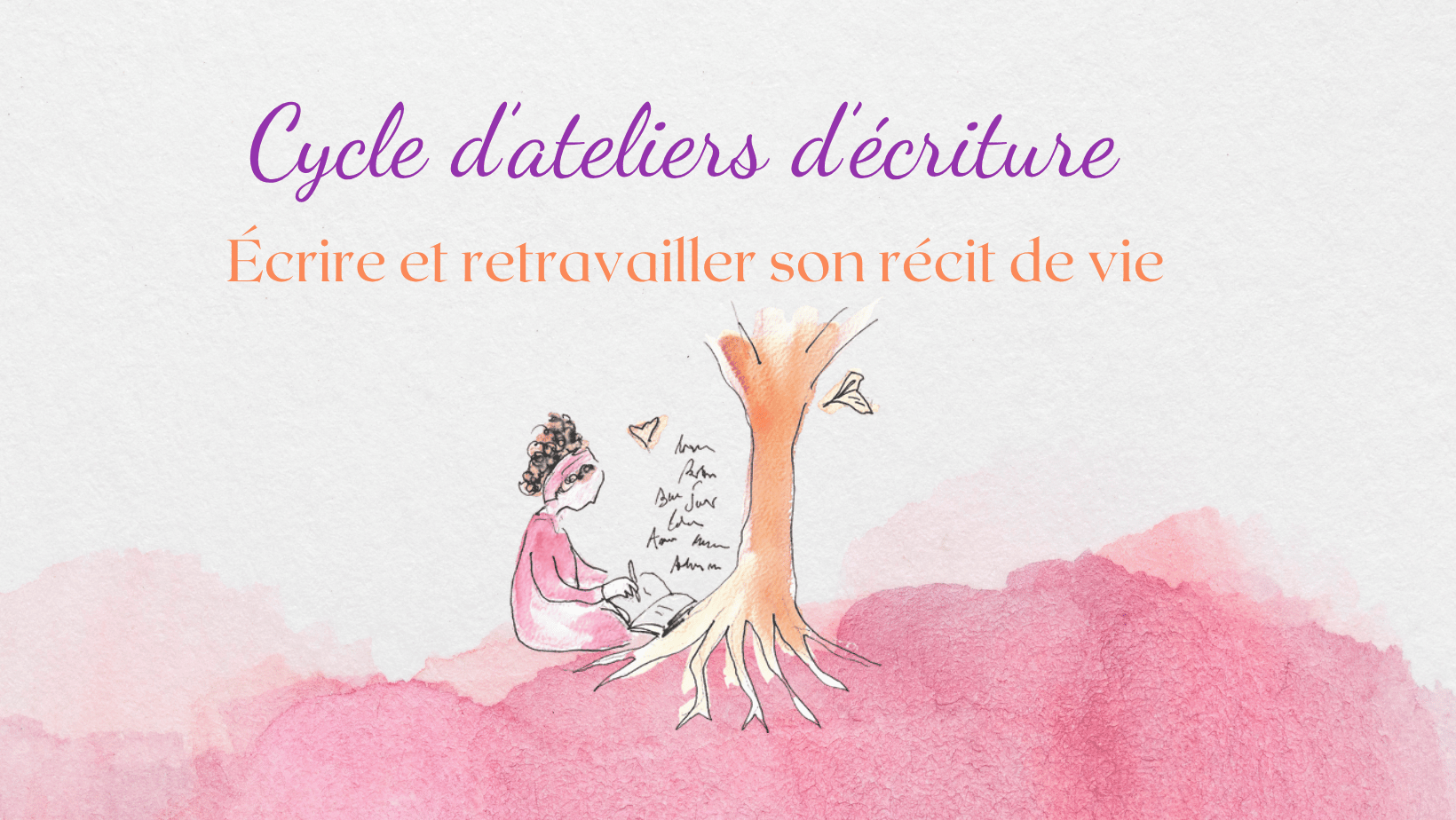 Écrire et retravailler son récit de vie – Cycle d'accompagnement (8 rencontres)