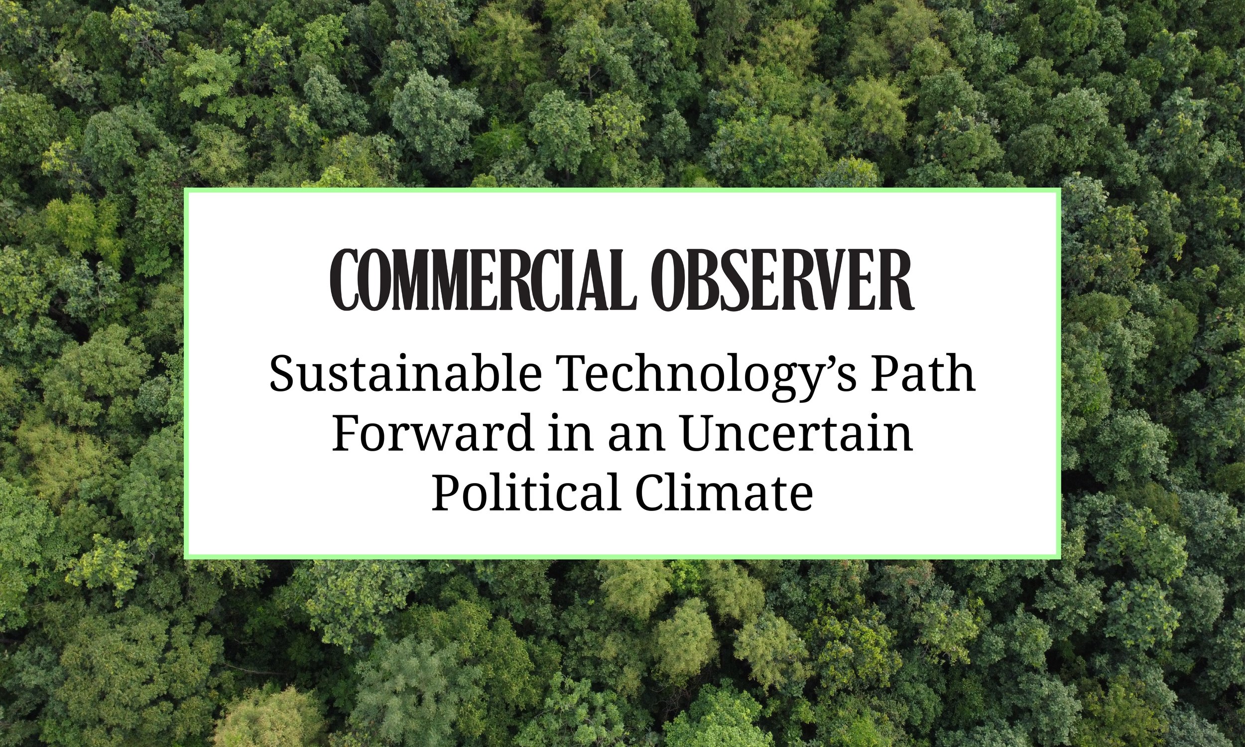 Commercial Observer: Sustainable Technology’s Path Forward in an Uncertain Political Climate