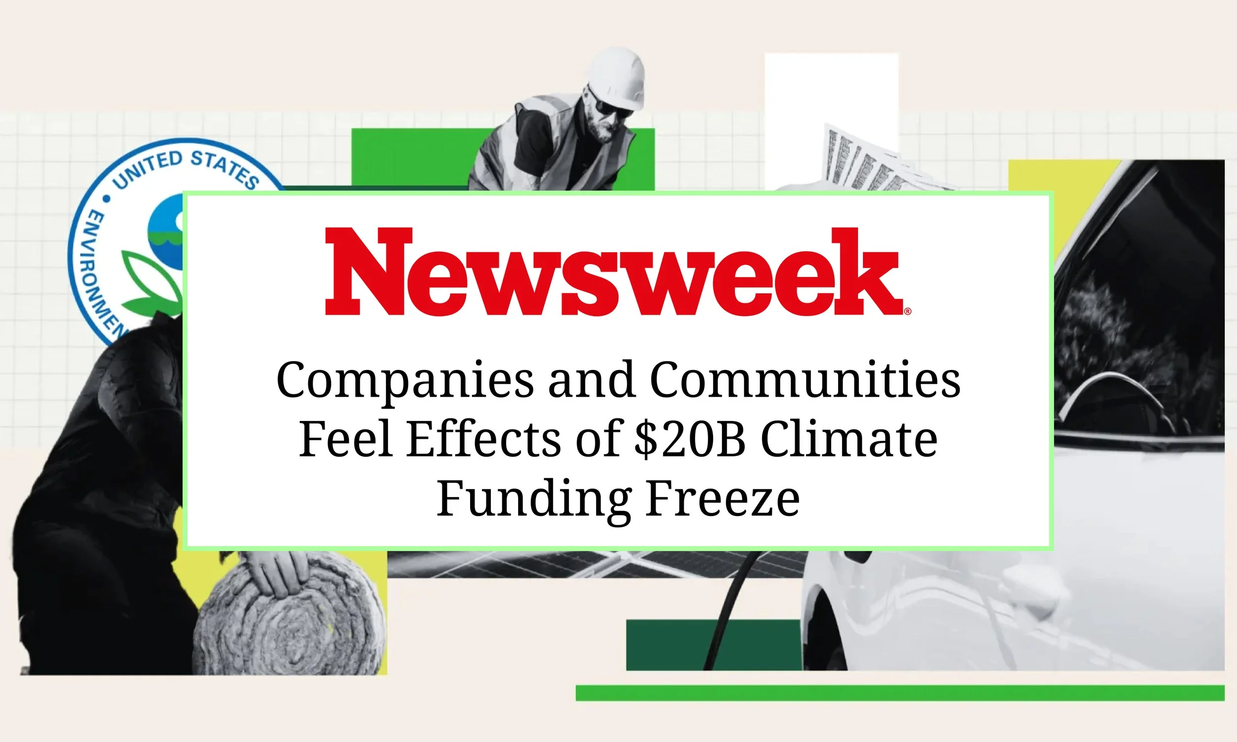 Newsweek: Companies and Communities Feel Effects of $20B Climate Funding Freeze