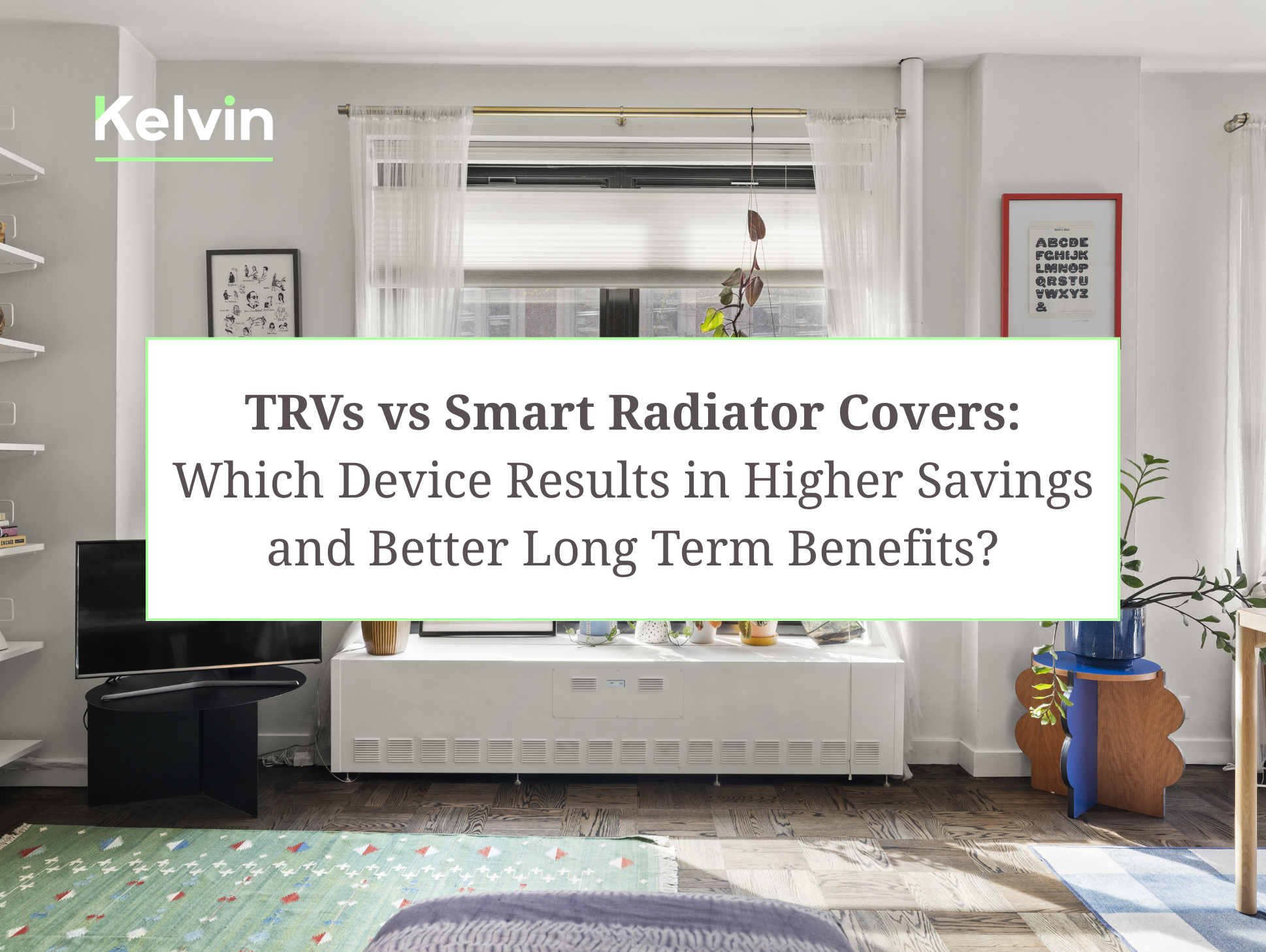 TRVs vs Smart Radiator Covers: Which Device Results in Higher Savings and Better Long Term Benefits?
