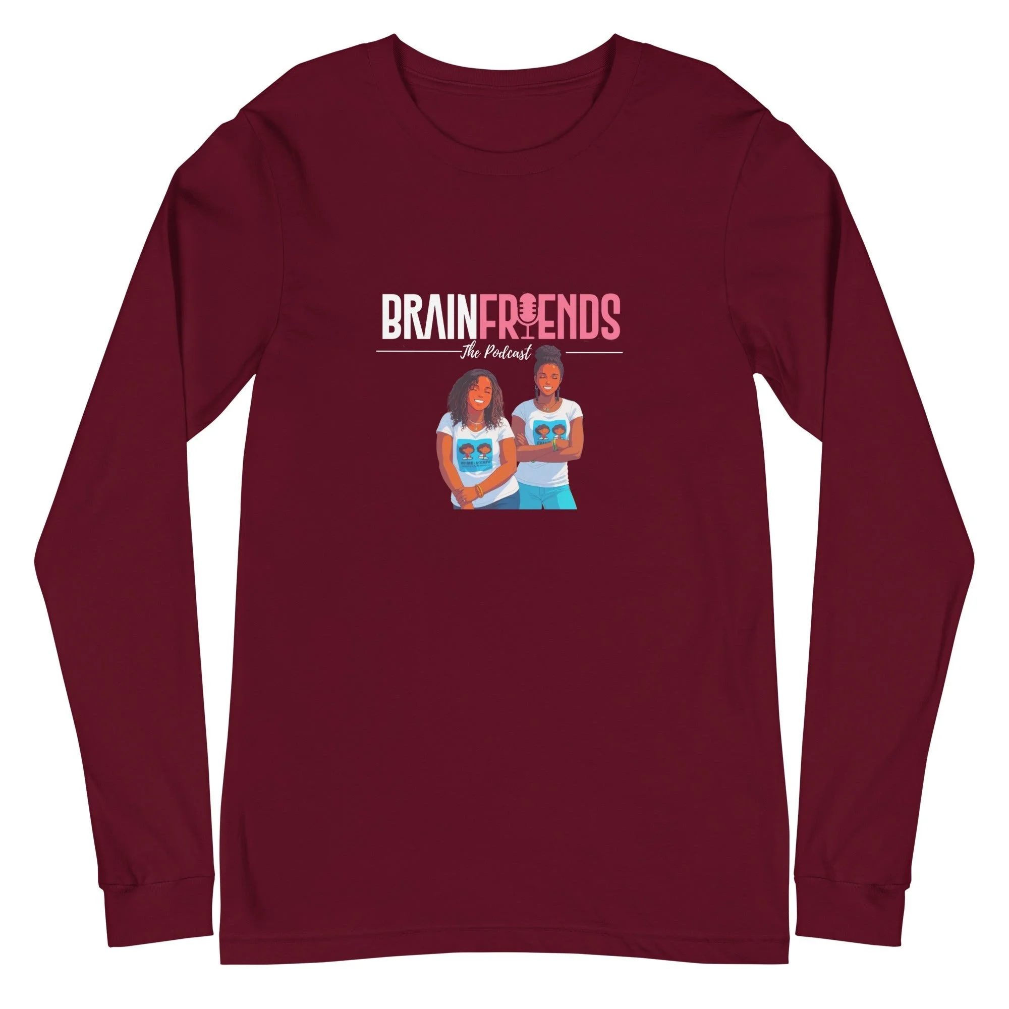 Maroon long-sleeve shirt with a cartoon of two women and the text 'BRAIN FRIENDS The Podcast'.
