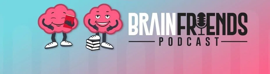 Graphic of two cartoon brains with arms and legs, one holding a cup and the other smiling, beside the text 'Brain Friends Podcast' with a microphone icon within the word 'Friends'.