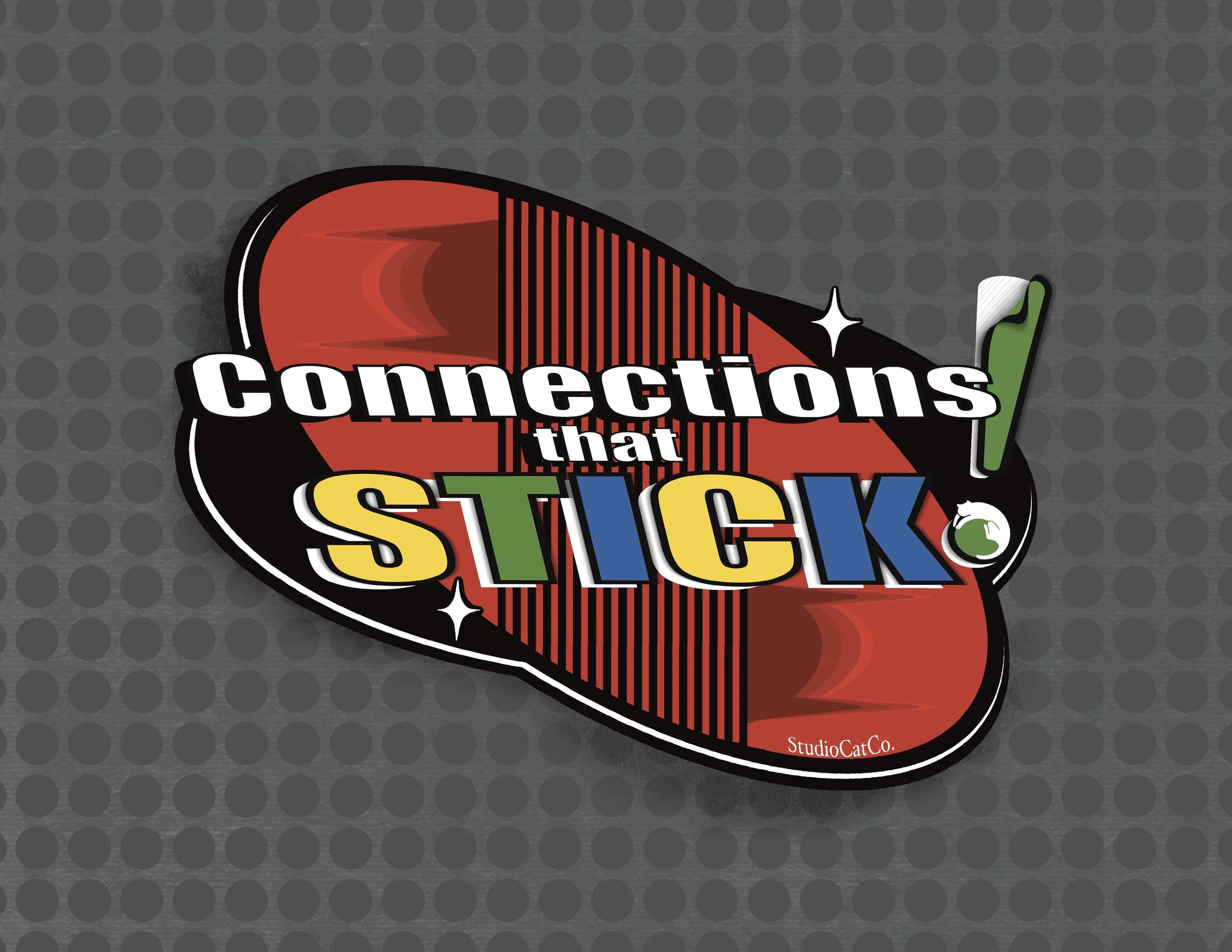 Connections that STICK