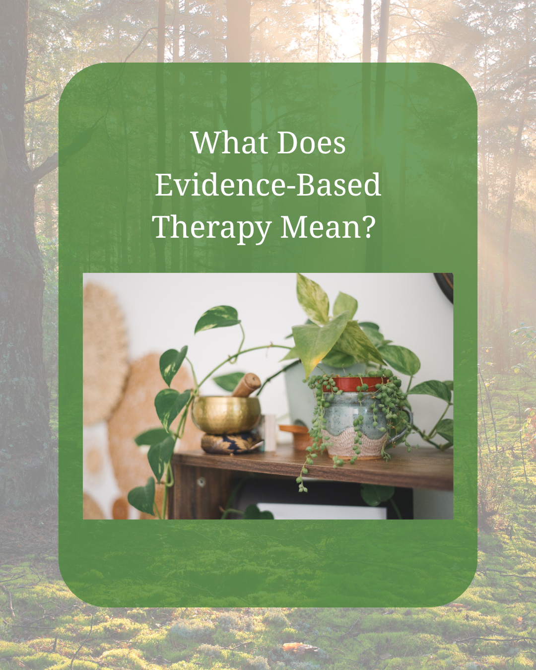What “Evidence-Based” Means in Our Therapy Rooms