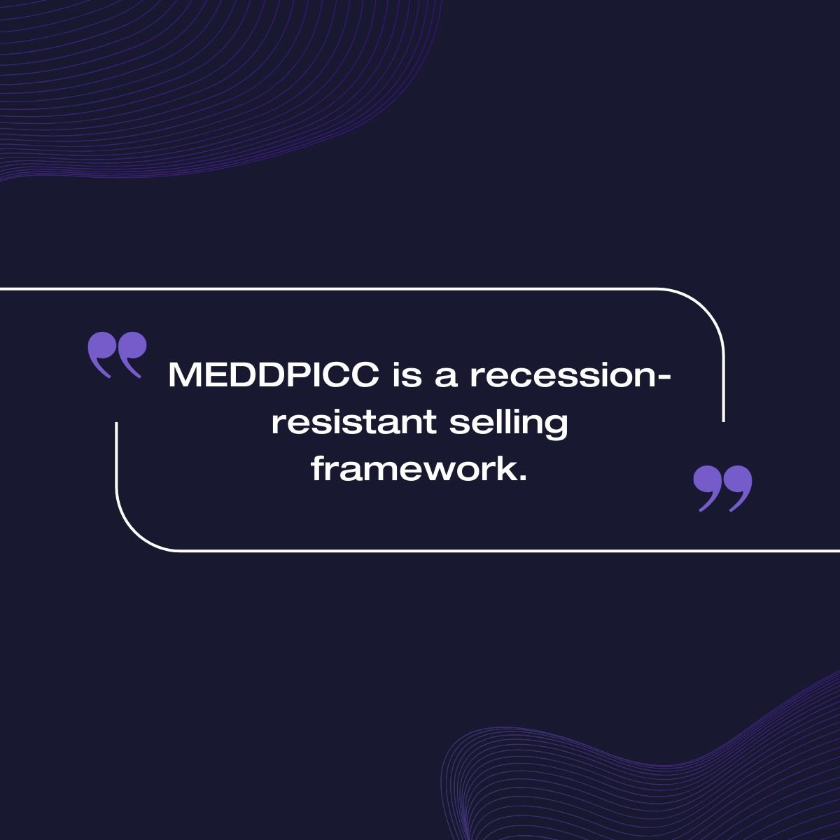 MEDDPICC is a recession-resistant selling framework.