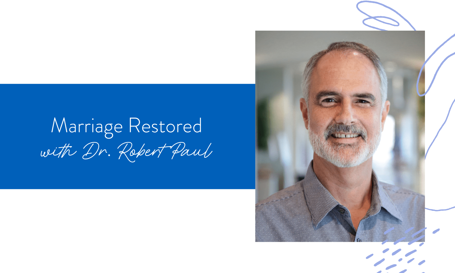 Ep. 187: Marriage Restored with Dr. Robert Paul