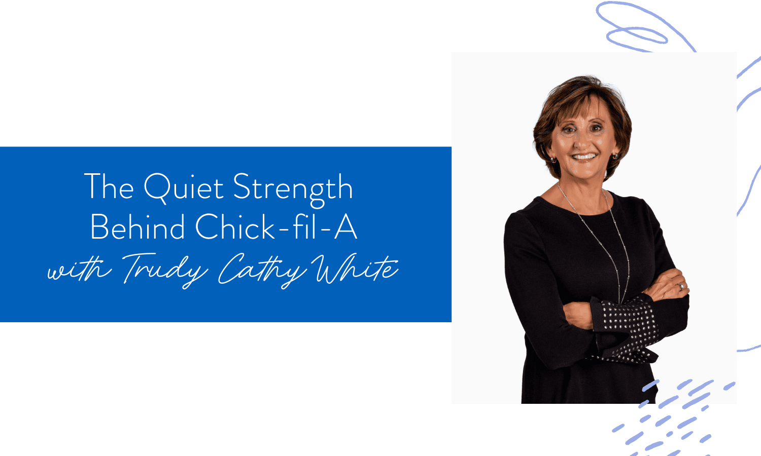 Ep. 59: The Quiet Strength Behind Chick-fil-a with Trudy Cathy White