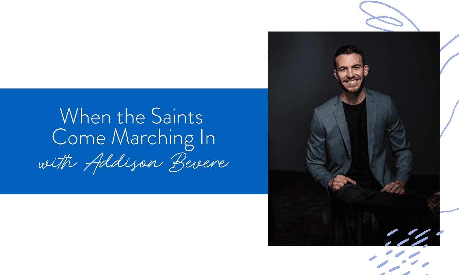 Ep. 68: When the Saints Come Marching In with Addison Bevere