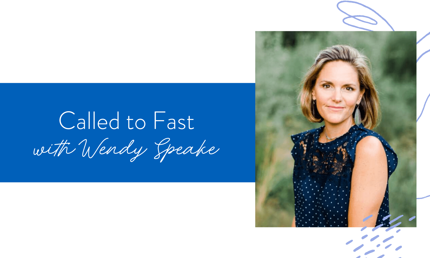 Ep. 72: Called to Fast with Wendy Speake