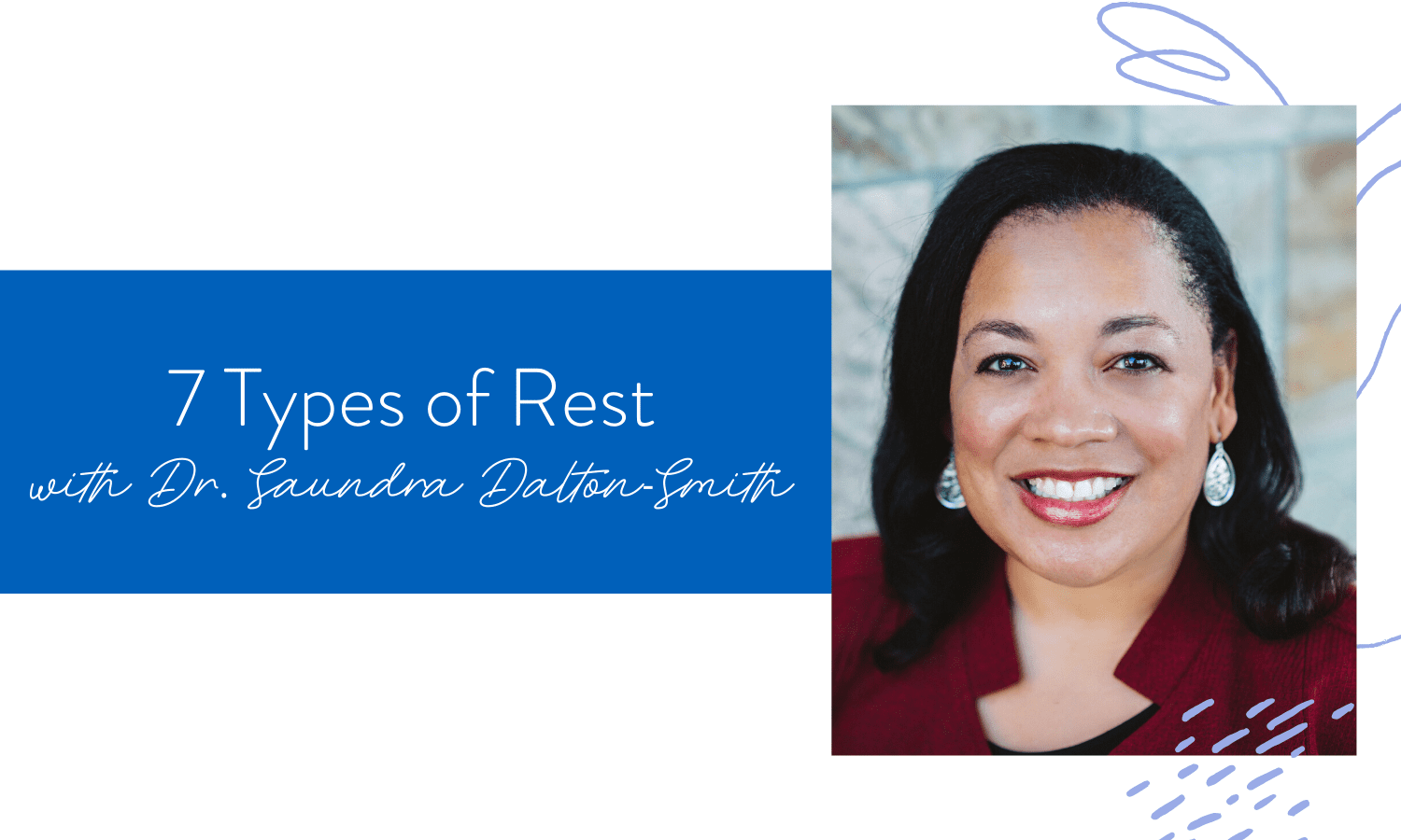 Ep. 75: 7 Types of Rest with Dr. Saundra Dalton-Smith