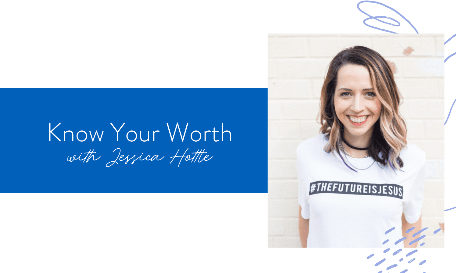 Ep. 78: Know Your Worth with Jessica Hottle
