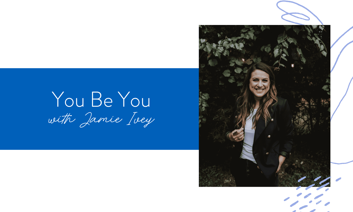 Ep. 85: You Be You with Jamie Ivey