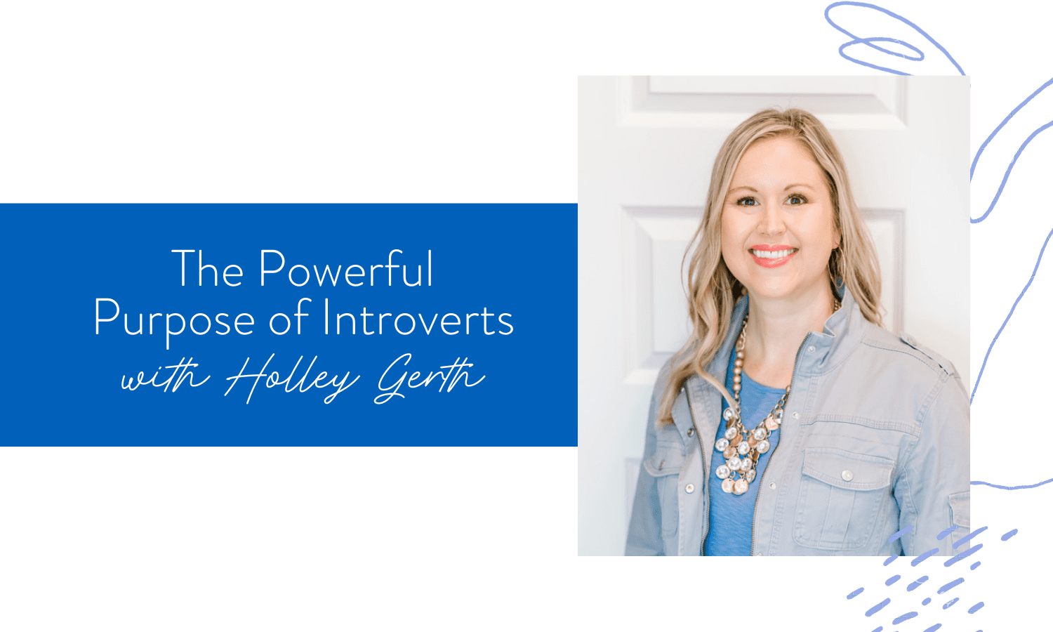 Ep. 86: The Powerful Purpose of Introverts with Holley Gerth