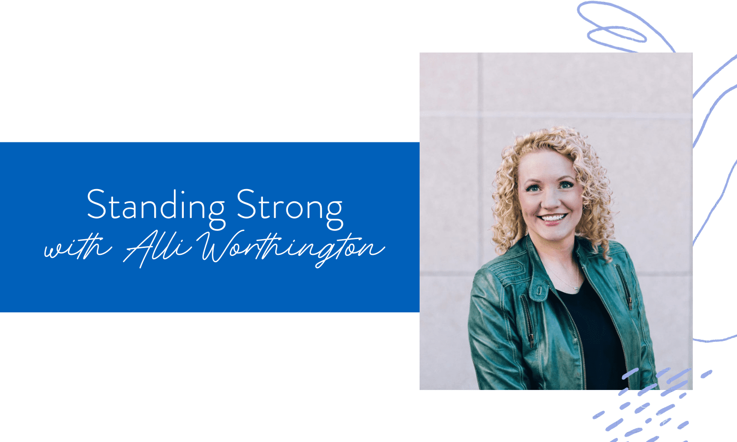 Ep. 88: Standing Strong with Alli Worthington