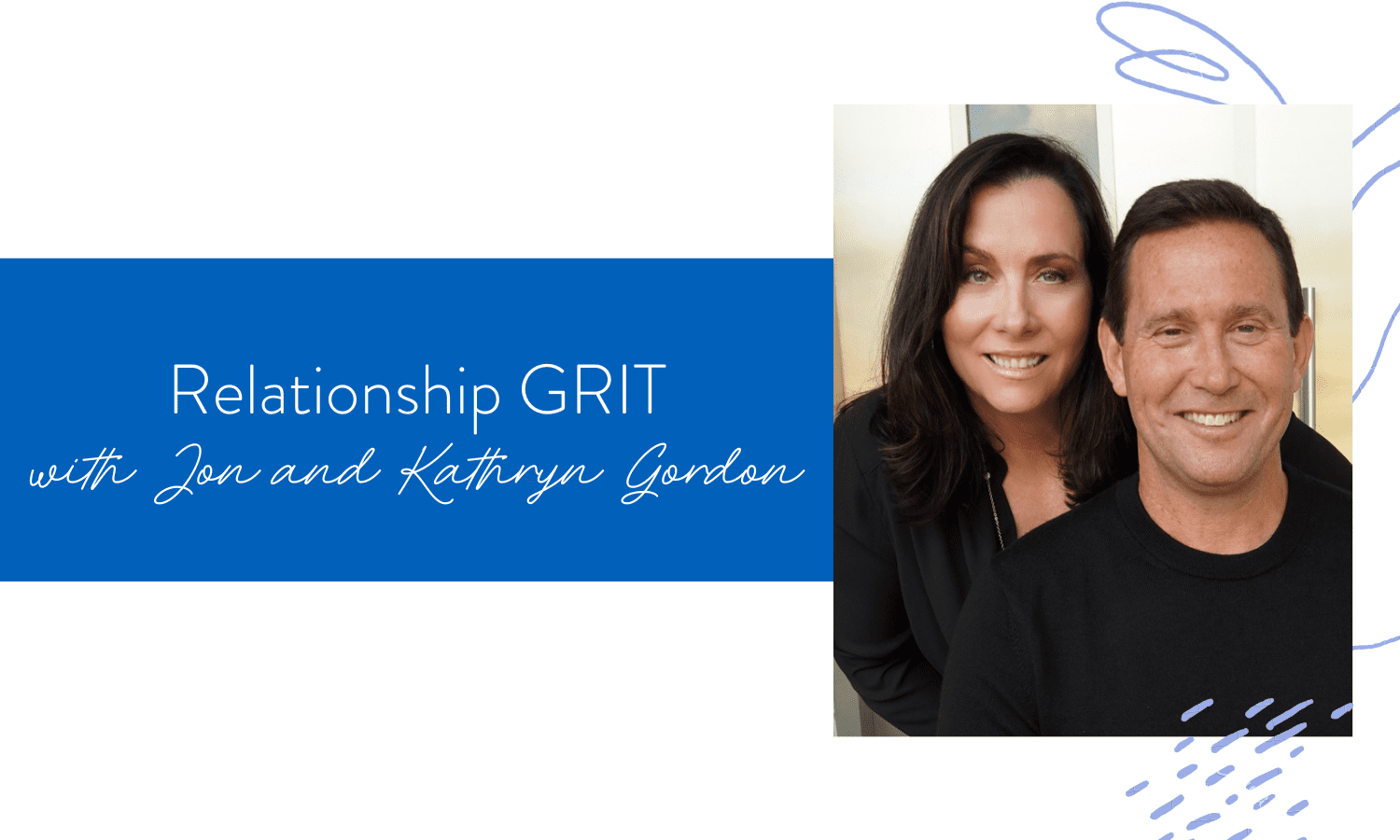 Ep. 97: Relationship GRIT with Jon & Kathryn Gordon