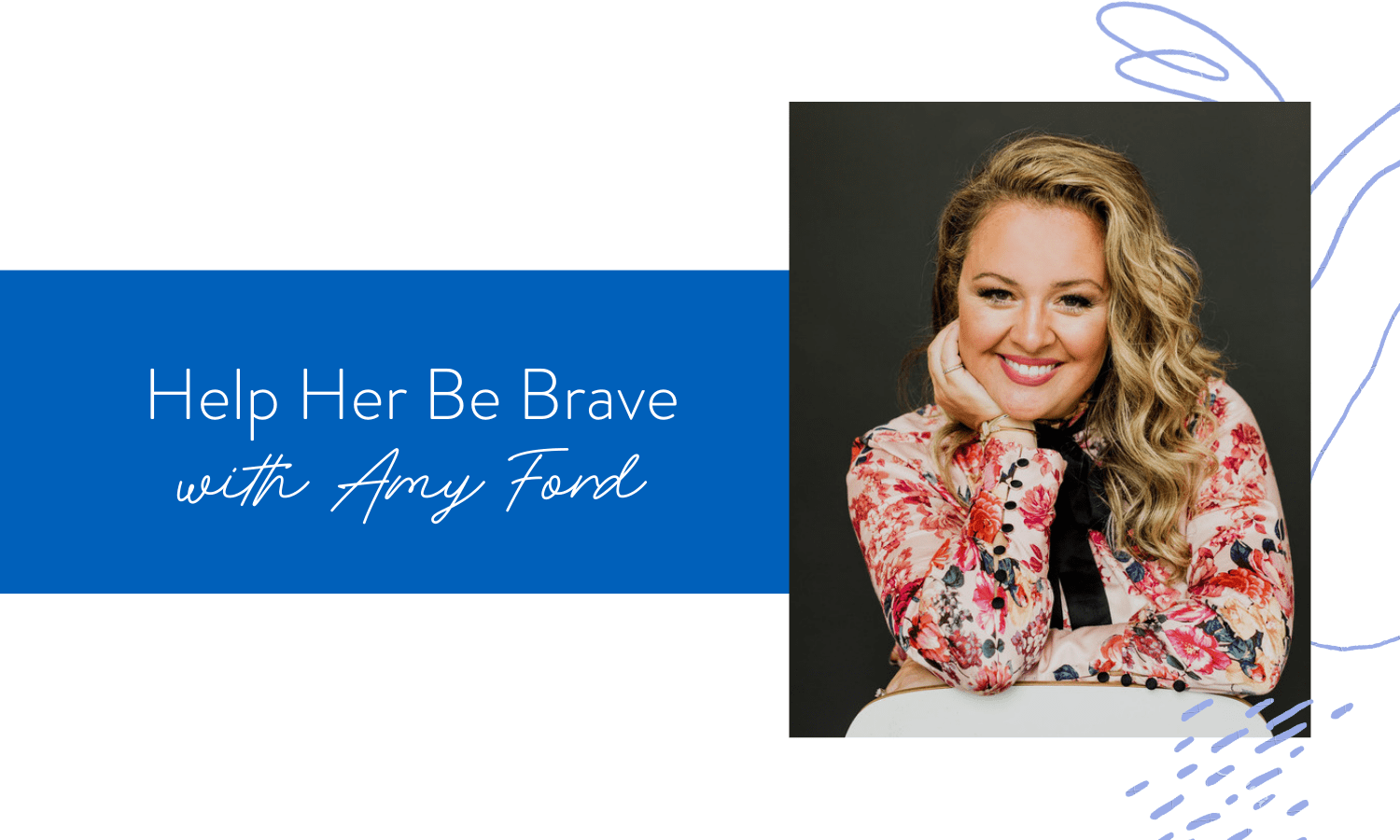 Ep. 99: Help Her Be Brave with Amy Ford