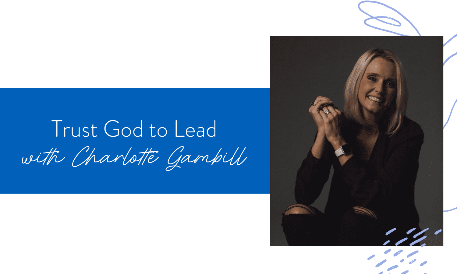 Ep. 108: Trust God to Lead with Charlotte Gambill