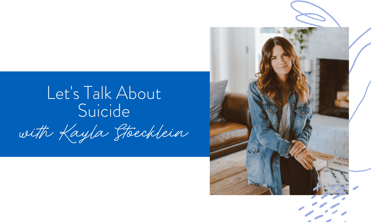 Ep. 91: Let's Talk About Suicide with Kayla Stoecklein
