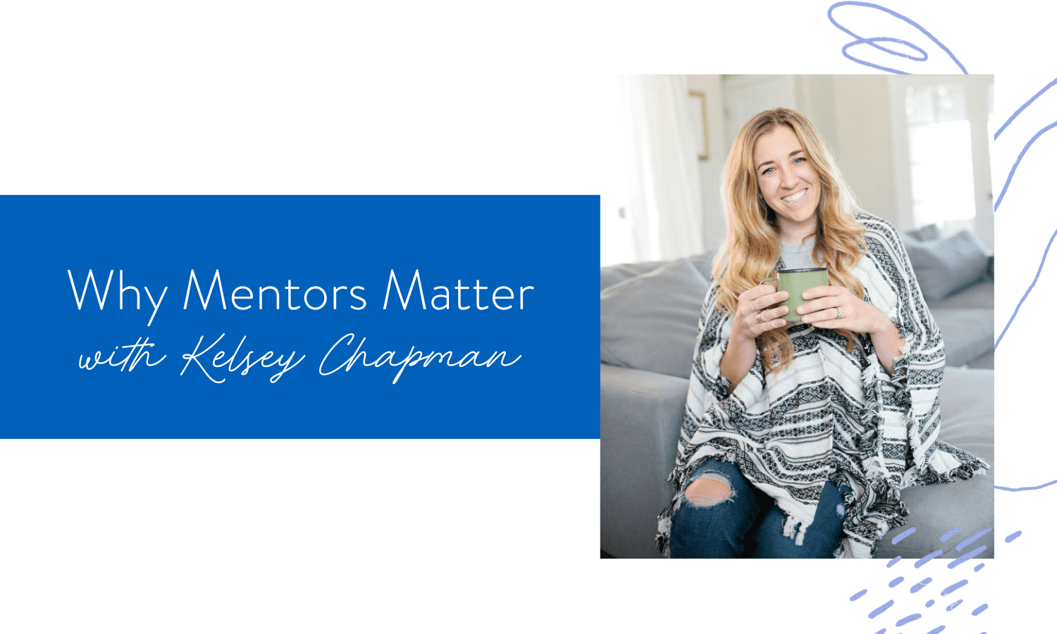 Ep. 120: Why Mentors Matter with Kelsey Chapman