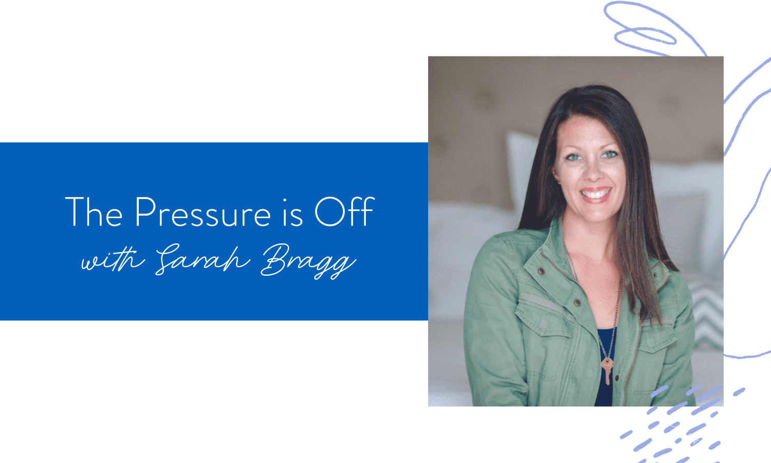Ep. 126: The Pressure is Off with Sarah Bragg