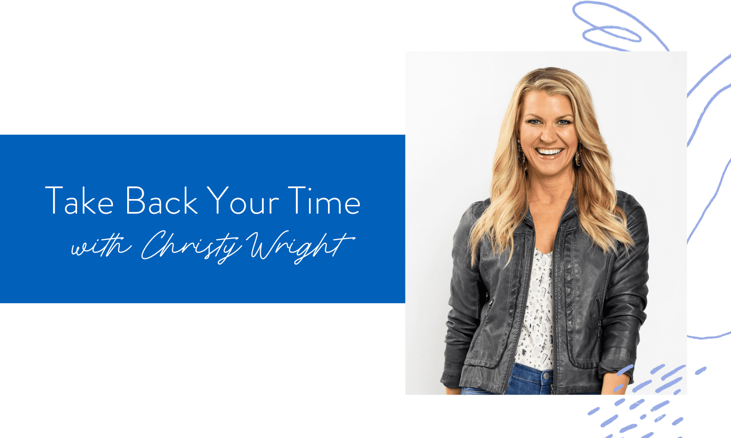 Ep. 128: Take Back Your Time with Christy Wright