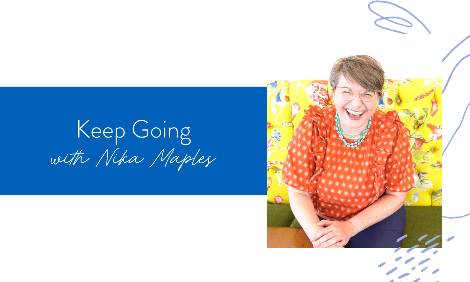 Ep. 130: Keep Going with Nika Maples