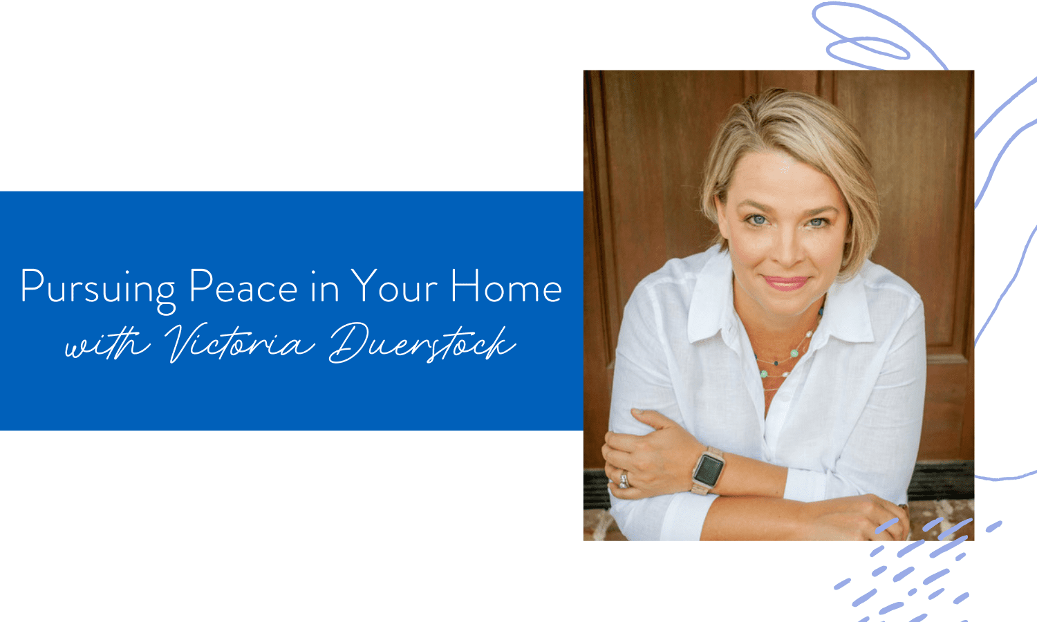 Ep. 135: Pursuing Peace in Your Home with Victoria Duerstock