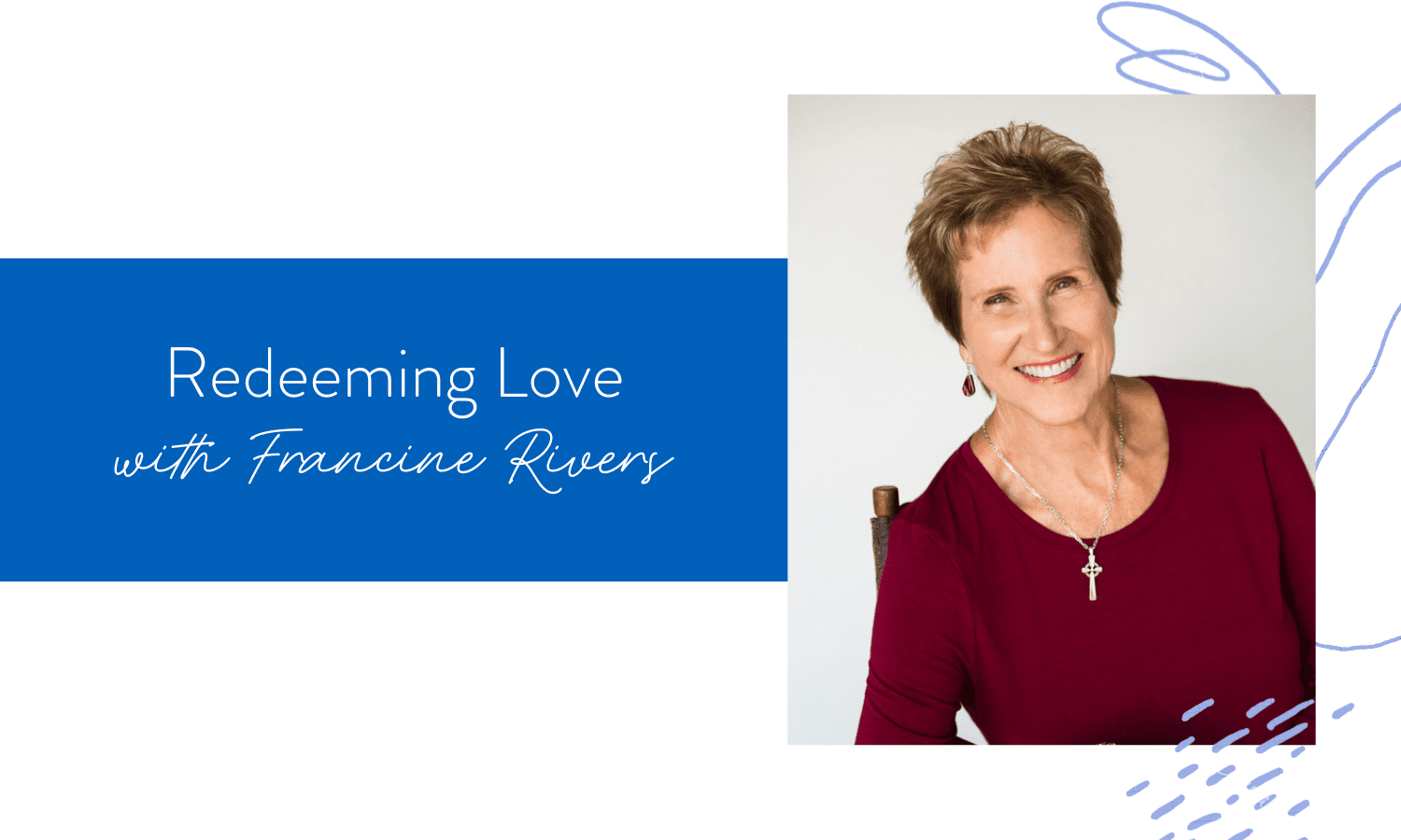 Ep. 137: Redeeming Love with Francine Rivers