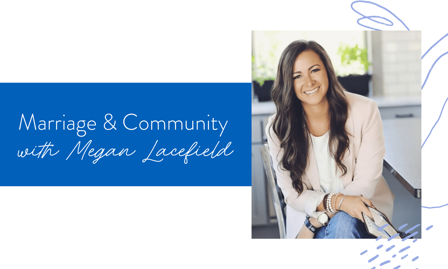 Ep. 140: Marriage & Community with Megan Lacefield