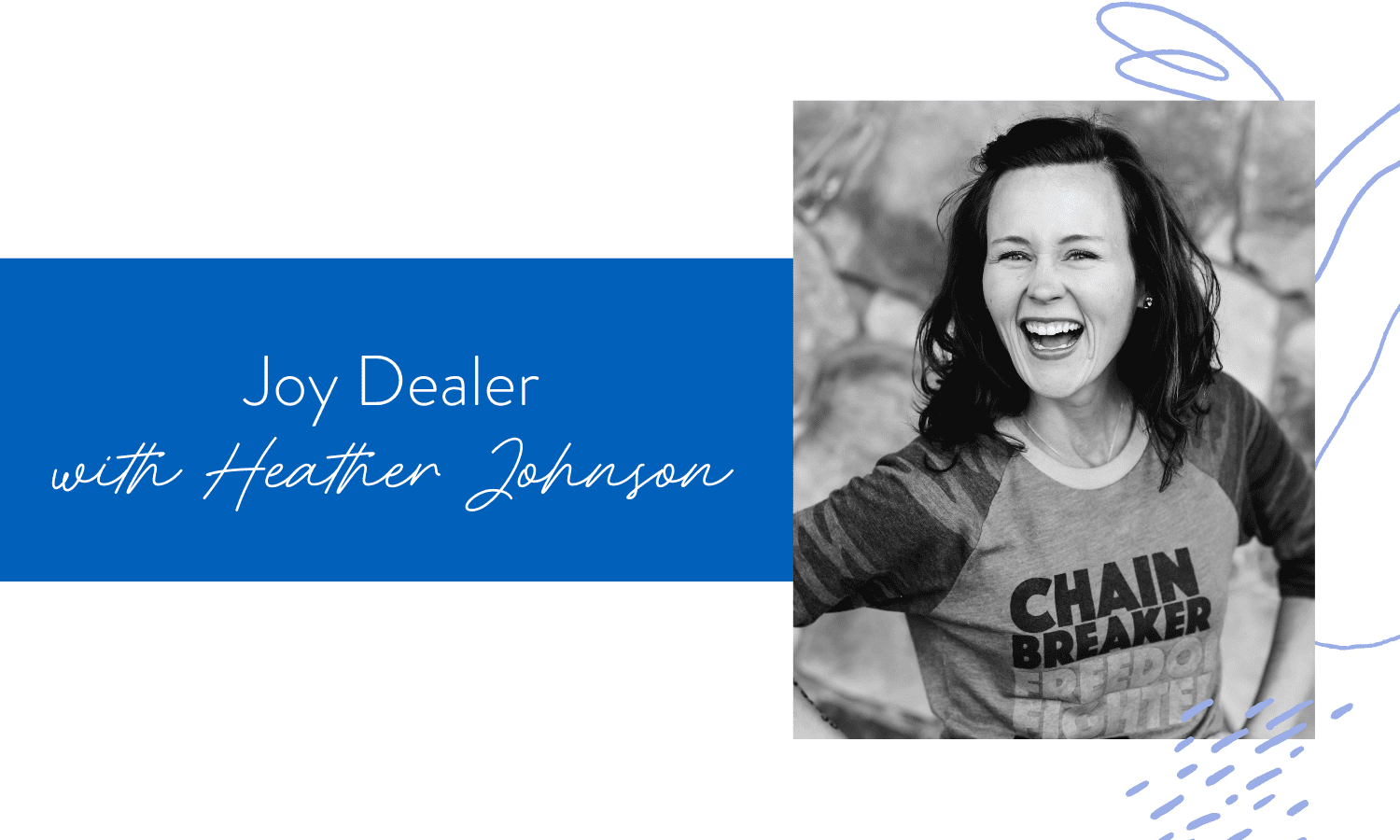 Ep. 143: Joy Dealer with Heather Johnson